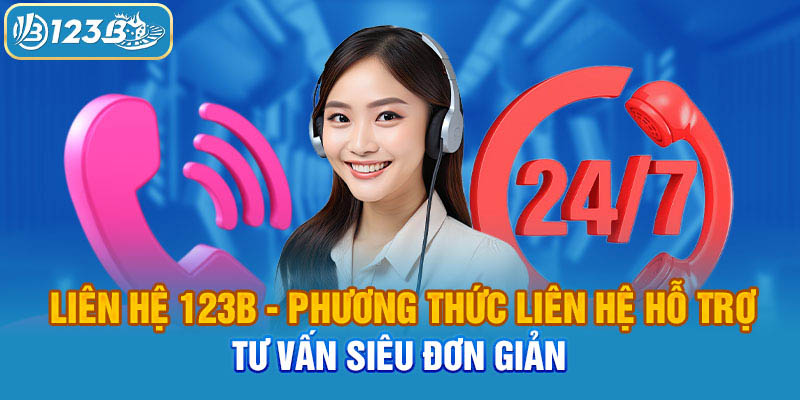 Hướng dẫn cách liên hệ 123B