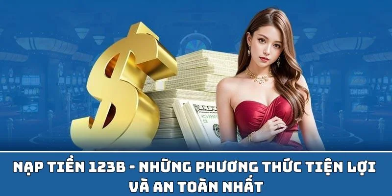 Lựa chọn ví điện tử để nạp tiền nhanh chóng, an toàn